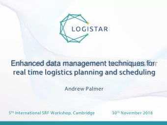 Enhanced data management techniques for  real time logistics planning and scheduling  Andrew Palmer