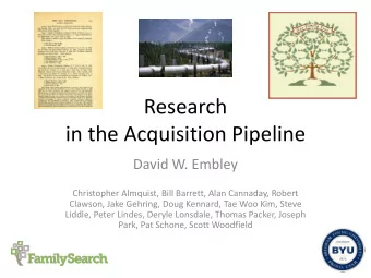 in the Acquisition Pipeline  David W. Embley  Christopher Almquist, Bill Barrett, Alan Cannaday,