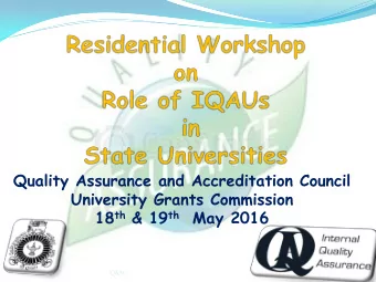 Quality Assurance and Accreditation Council  University Grants Commission 18 th &amp; 19 th  May