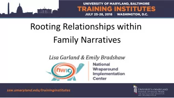Rooting Relationships within  Family Narratives  Lisa Garland &amp; Emily Bradshaw  Objectives