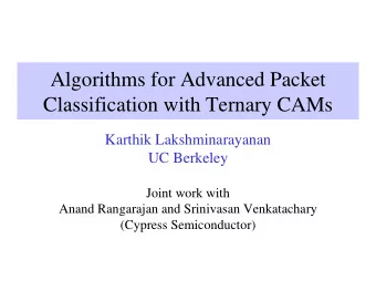 Algorithms for Advanced Packet  Classification with Ternary CAMs  Karthik Lakshminarayanan  UC