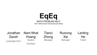 EqEq  MATH PROBLEM HELP  Call 1-800-[(10x)(13i)^2]-sin(xy)/2.362x]  Jonathan  Nam Nhat  Tianci