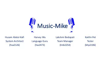 Mu  Music-Mi  Mike  Husam Abdul-Kafi  Harvey Wu  Lakshmi Bodapati  Kaitlin Pet  System Architect