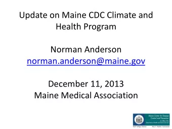 Health Program  Norman Anderson  norman.anderson@maine.gov  December 11, 2013  Maine Medical