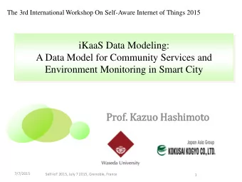 Prof.  . Kazuo Hashimoto  7/7/2015  Self-IoT 2015, July 7 2015, Grenoble, France  1  Table of