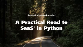 A Practical Road to  SaaS' in Python  Flask  Sentry    Hi, I'm Armin  ... and I do Open Source,