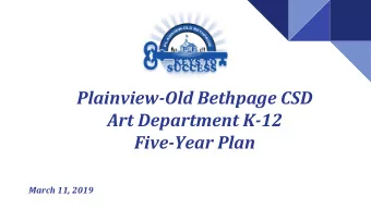 Plainview-Old Bethpage CSD  Art Department K-12  Five-Year Plan  March 11, 2019  Keys to Success