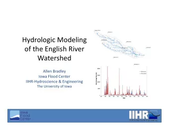 Hydrologic Modeling of the English River  Watershed Allen Bradley Iowa Flood Center IIHR