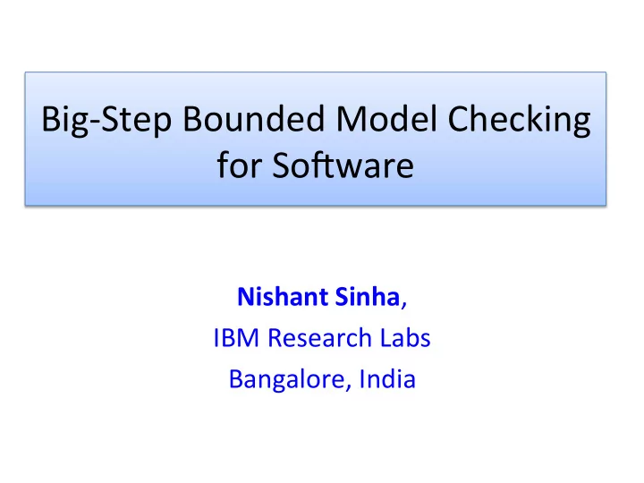 big step bounded model checking