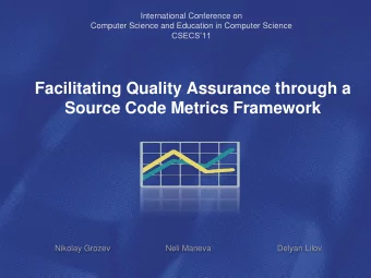 Source Code Metrics Framework  Nikolay Grozev  Neli Maneva  Delyan Lilov  Overview  Introduction