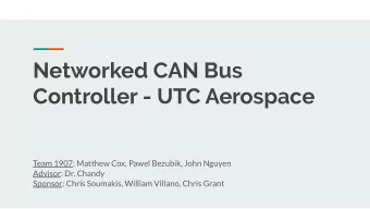 Networked CAN Bus  Controller - UTC Aerospace  Team 1907: Matthew Cox, Pawel Bezubik, John Nguyen