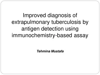 Improved diagnosis of  extrapulmonary tuberculosis by  antigen detection using