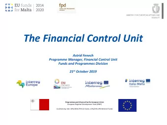 The Financial Control Unit  Astrid Fenech  Programme Manager, Financial Control Unit  Funds and
