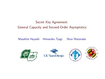 Secret Key Agreement:  General Capacity and Second-Order Asymptotics  Masahito Hayashi  Himanshu
