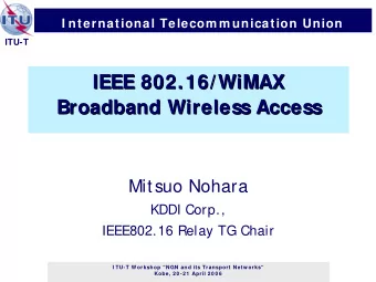 IEEE 802.16/WiMAX  IEEE 802.16/WiMAX  Broadband Wireless Access  Broadband Wireless Access  Mitsuo