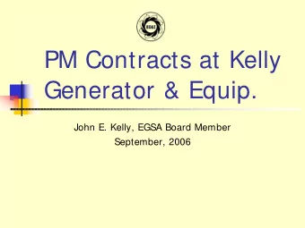 PM Contracts at Kelly  Generator &amp; Equip.  John E. Kelly, EGSA Board Member  September, 2006