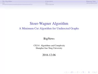 Stoer-Wagner Algorithm  A Minimum Cut Algorithm for Undirected Graphs  BigNews  CS214: Algorithms