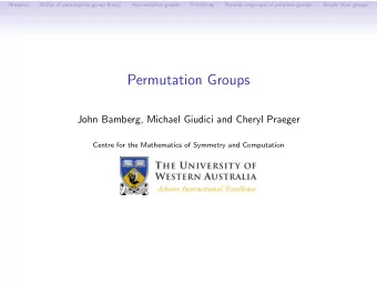 Permutation Groups  John Bamberg, Michael Giudici and Cheryl Praeger  Centre for the Mathematics of