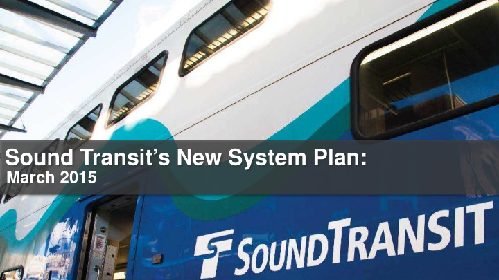 sound transit s new system plan march 2015 agenda overall