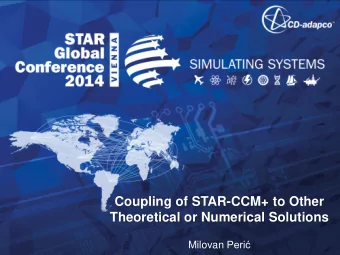 Coupling of STAR-CCM+ to Other  Theoretical or Numerical Solutions Milovan Peri  Contents  The