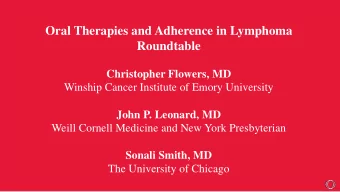 Oral Therapies and Adherence in Lymphoma  Roundtable  Christopher Flowers, MD  Winship Cancer