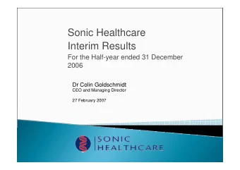 Sonic Healthcare  Interim Results  For the Half-year ended 31 December  2006  Dr Colin Goldschmidt