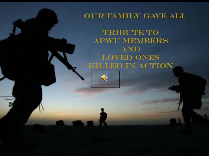 our family ga ve all tribute to apwu members and loved