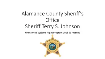 Alamance County Sheriffs  Office  Sheriff Terry S. Johnson  Unmanned Systems Flight Program 2018