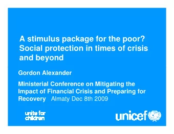 A stimulus package for the poor?  Social protection in times of crisis  and beyond  Gordon