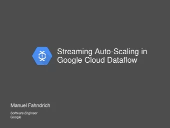 Google Cloud Dataflow  Manuel Fahndrich  Software Engineer  Google  Addictive  Mobile  Game