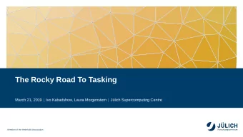The Rocky Road To Tasking  March 21, 2019  Ivo Kabadshow, Laura Morgenstern  Jlich Supercomputing