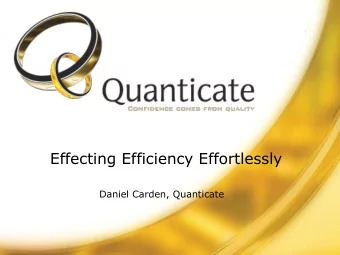Effecting Efficiency Effortlessly  Daniel Carden, Quanticate  CONTENTS:  SAS VIEWS  WHERE