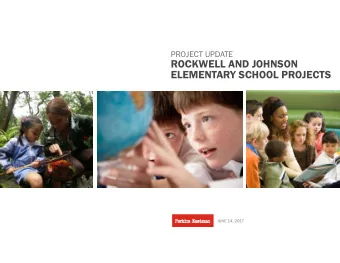 ROCKWELL AND JOHNSON  ELEMENTARY SCHOOL PROJECTS  JUNE 14, 2017  OVERVIEW AND AGENDA  Introduction