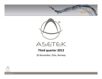 Third quarter 2013 20 November, Oslo, Norway  www.asetek.com Web Presentation Presentation by: CEO