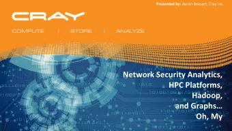 Network Security Analytics,  HPC Platforms,  Hadoop,  and Graphs  Oh, My  The Proverbial Needle