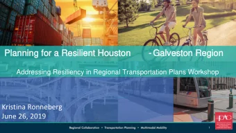 Planning for a Resilient Houston  Planning for a Resilient Houston  - Galveston Region  Galveston