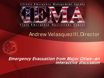 Andrew Velasquez III, Director  Emergency Evacuation from Major Citiesan  interactive discussion