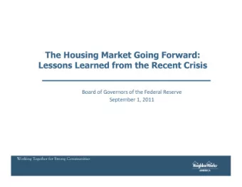 The Housing Market Going Forward:  Lessons Learned from the Recent Crisis  Board of Governors of