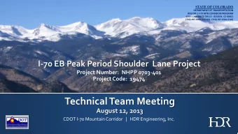Technical Team Meeting  August 12, 2013  CDOT I-70 Mountain Corridor   |   HDR Engineering, Inc.  2
