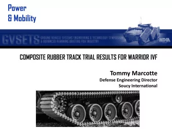 &amp; Mobility  COMPOSITE RUBBER TRACK TRIAL RESULTS FOR WARRIOR IVF  Tommy Marcotte  Defense