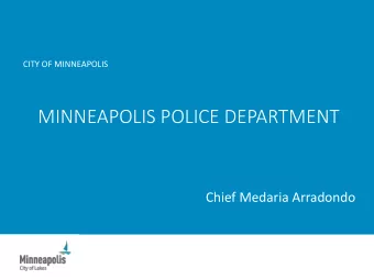 MINNEAPOLIS POLICE DEPARTMENT  Chief Medaria Arradondo  Public Safety O  Over  erview  Immediate