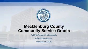 Mecklenburg County  Community Service Grants  FY2018 R  Reques  est f  t for P  Proposals  Infor