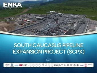 SOUTH CAUCASUS PIPELINE  EXPANSION PROJECT (SCPX)  2019 SOUTH CAUCASUS PIPELINE EXPANSION PROJECT