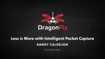 Less is More with Intelligent Packet Capture  RANDY CALDEJON  FLOCON 2020  Objectives  Consider