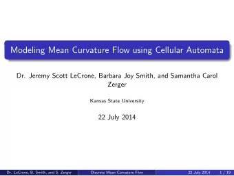 Modeling Mean Curvature Flow using Cellular Automata  Dr. Jeremy Scott LeCrone, Barbara Joy Smith,