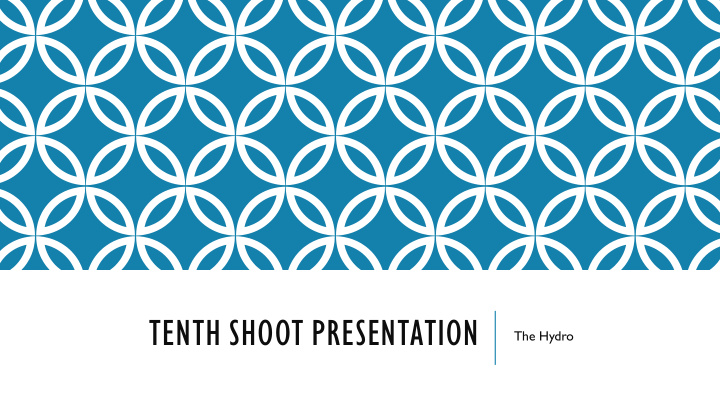 tenth shoot presentation