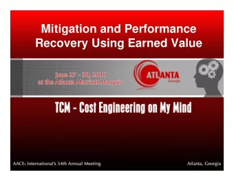 Mitigation and Performance  Recovery Using Earned Value  Patrick M. Kelly, PSP  Degree:  B.S.