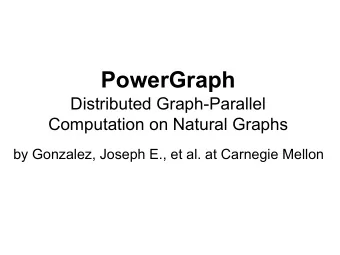 PowerGraph  Distributed Graph-Parallel  Computation on Natural Graphs  by Gonzalez, Joseph E., et