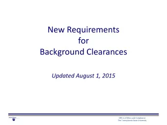 New Requirements  for  Background Clearances  Updated August 1, 2015  Office of Ethics and