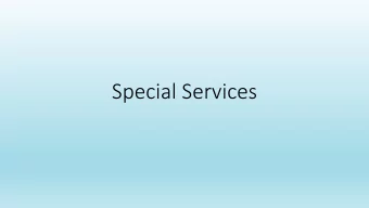 Special Services Special Services  Academic Standards Committee Meeting March 31, 2016    How